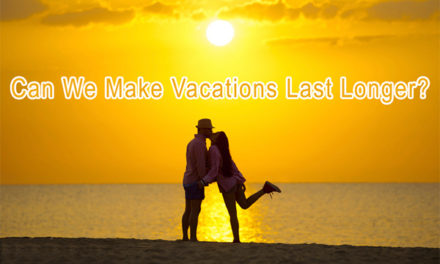 Can We Make Vacations Last Longer?