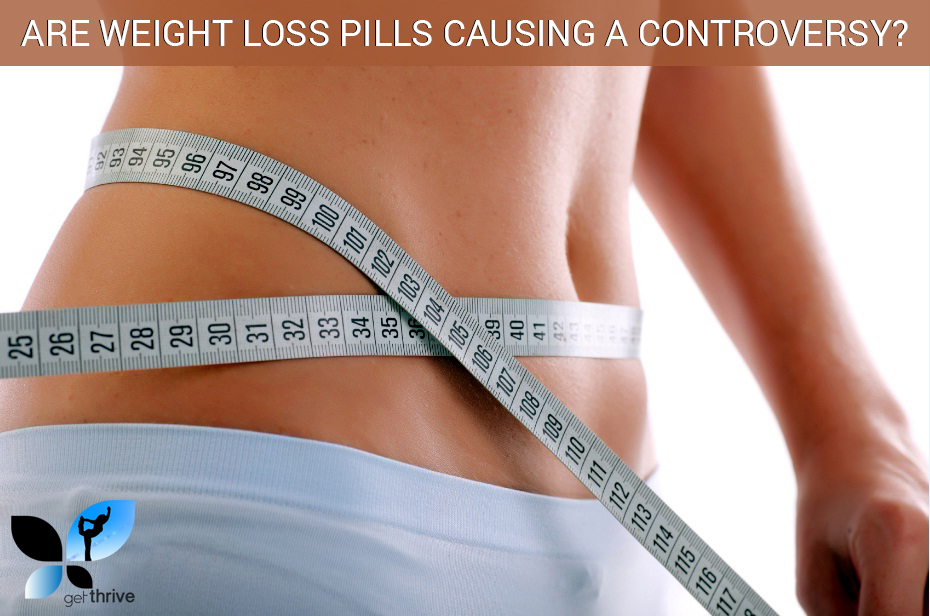 Are Weight Loss Pills Causing a Controversy?